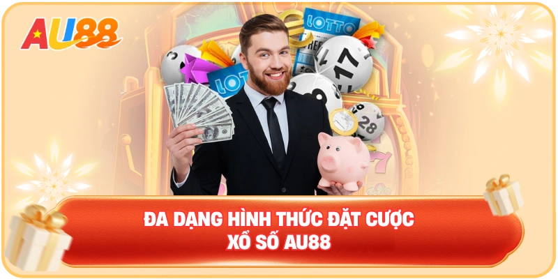 Đa dạng hình thức đặt cược XỔ SỐ AU88